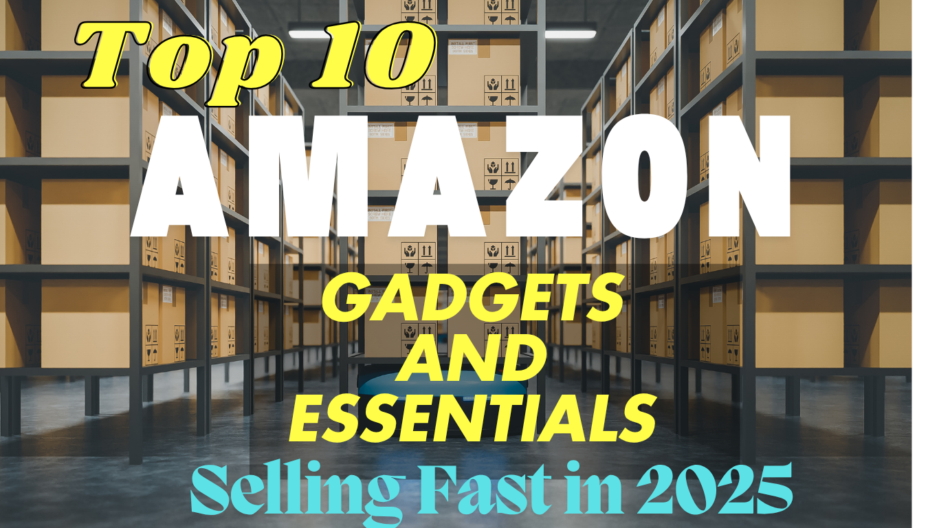 Top 10 Amazon Gadgets and Essentials That Are Selling Fast in 2025