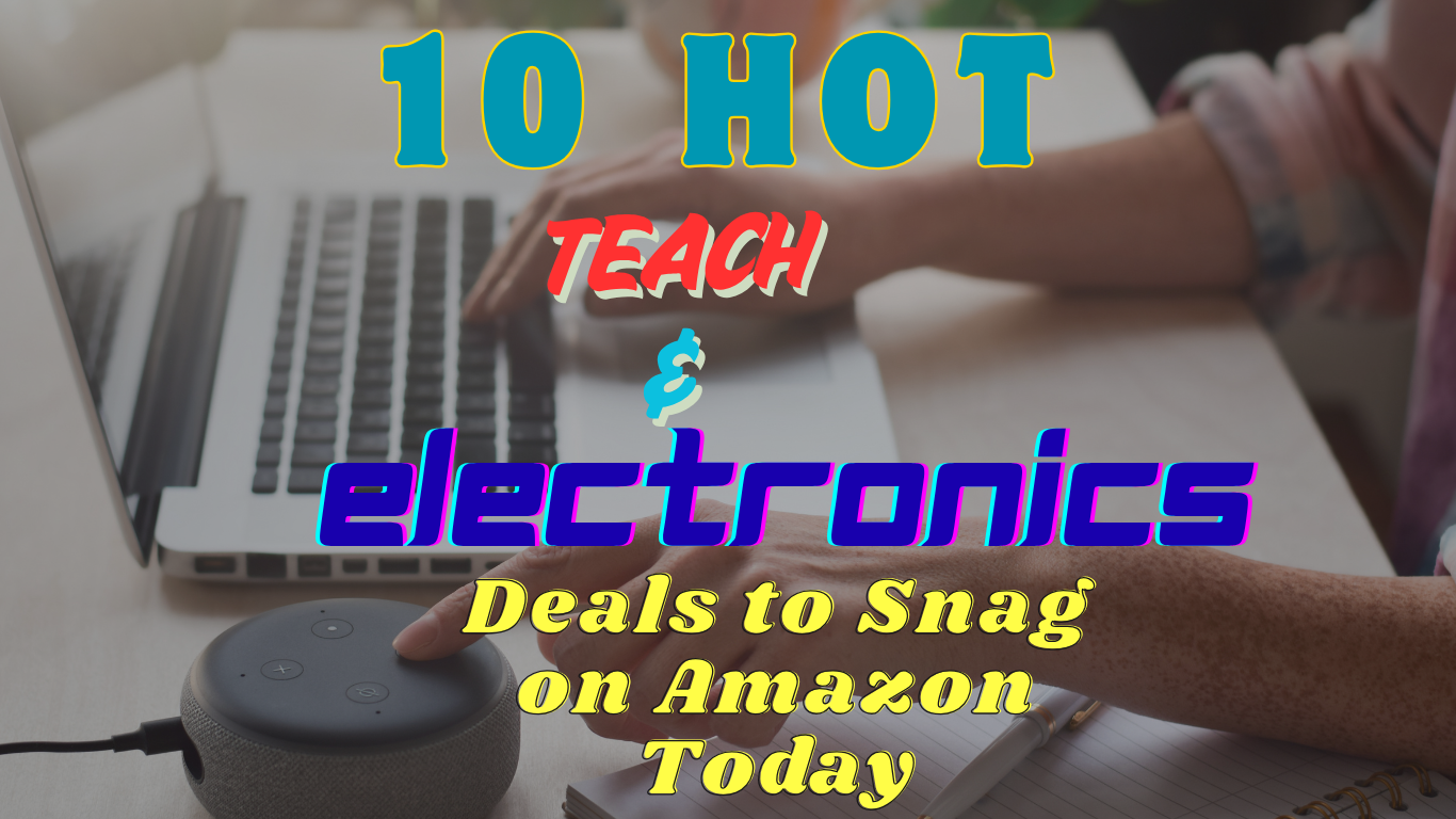 10 Hot Tech & Electronics Deals to Snag on Amazon Today